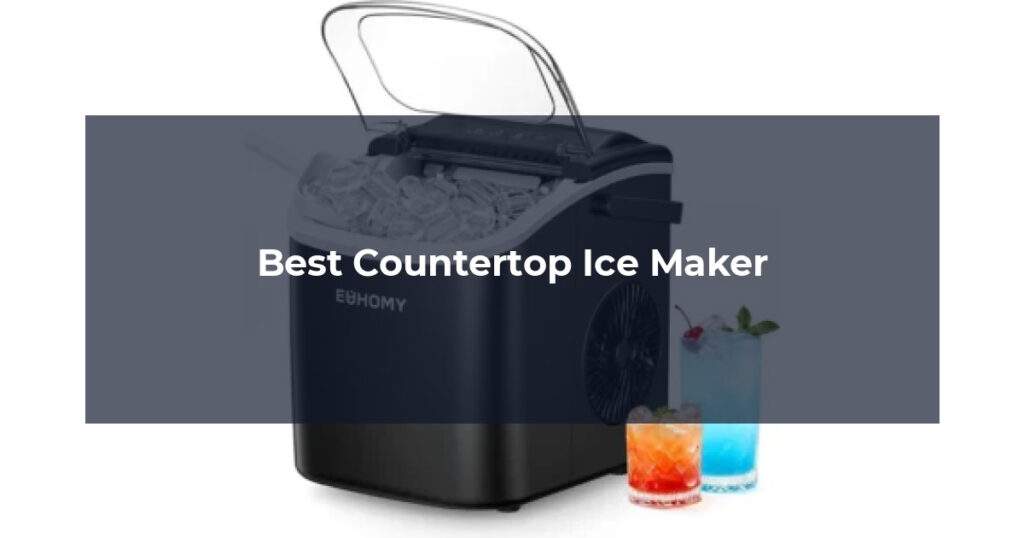 Best Countertop Ice Maker