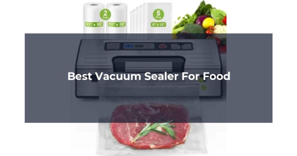 Best Vacuum Sealer For Food
