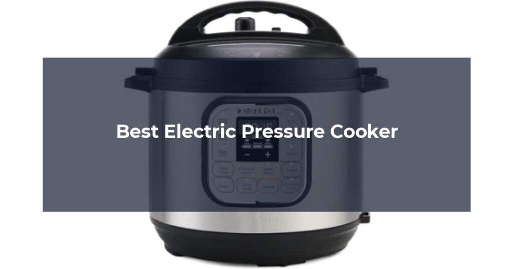 Best Electric Pressure Cooker