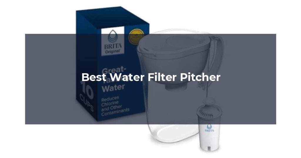 Best Water Filter Pitcher