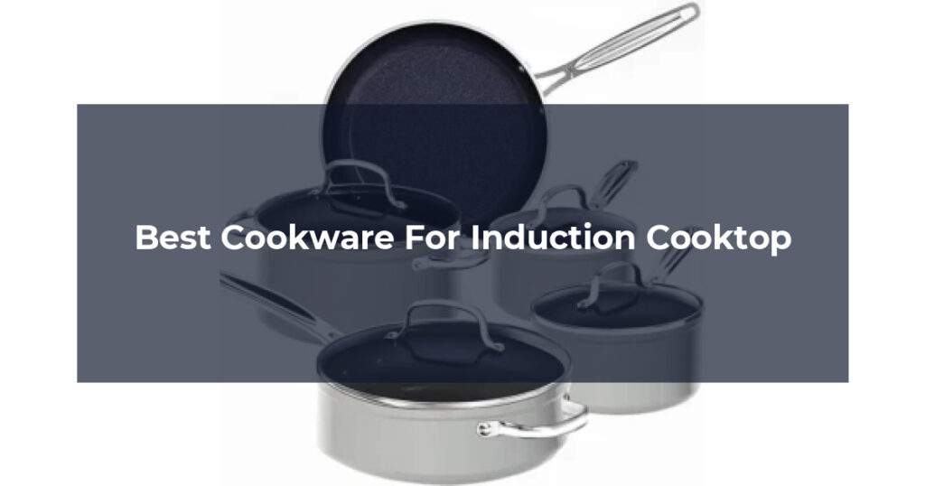 Best Cookware For Induction Cooktop