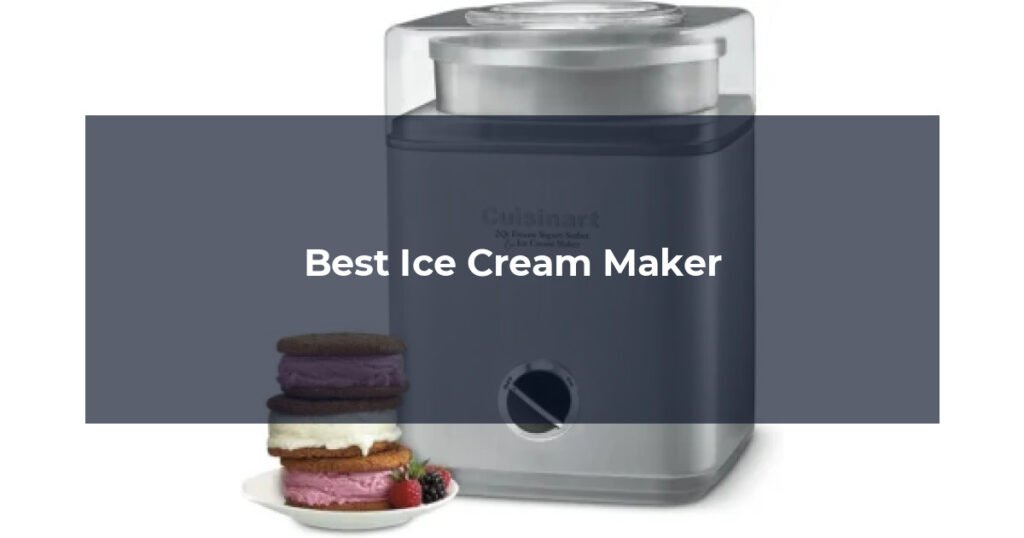 Best Ice Cream Maker