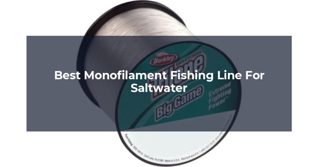 Best Monofilament Fishing Line For Saltwater