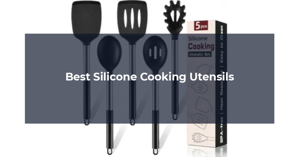 Best Silicone Cooking Utensils