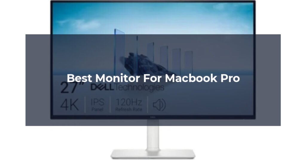 Best Monitor For Macbook Pro