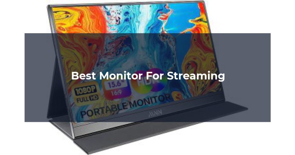 Best Monitor For Streaming