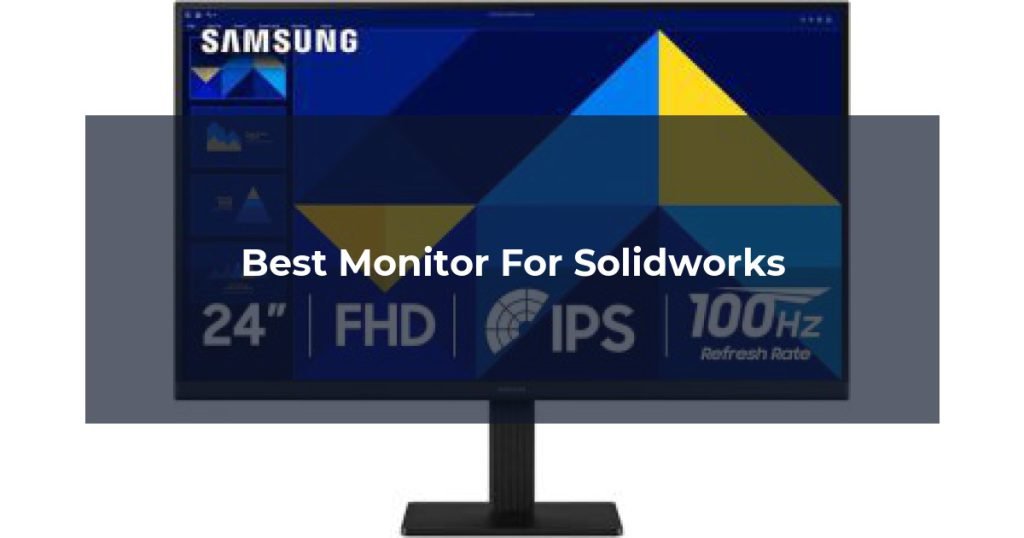Best Monitor For Solidworks
