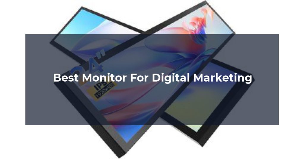Best Monitor For Digital Marketing