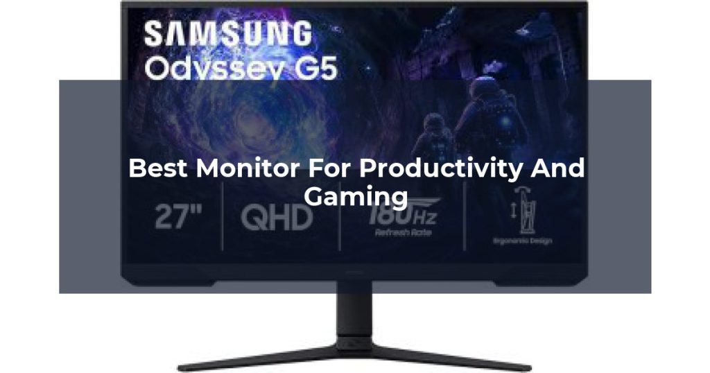 Best Monitor For Productivity And Gaming