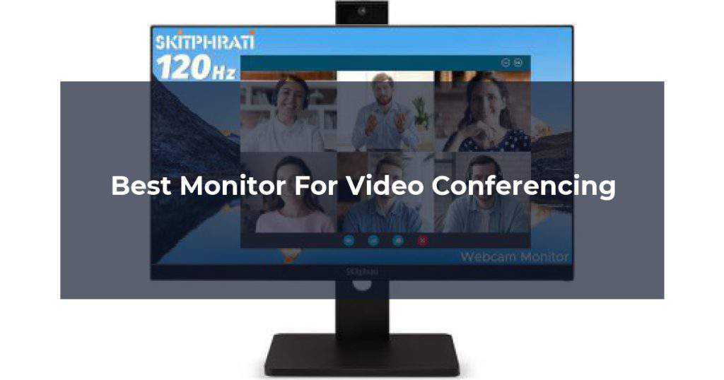 Best Monitor For Video Conferencing