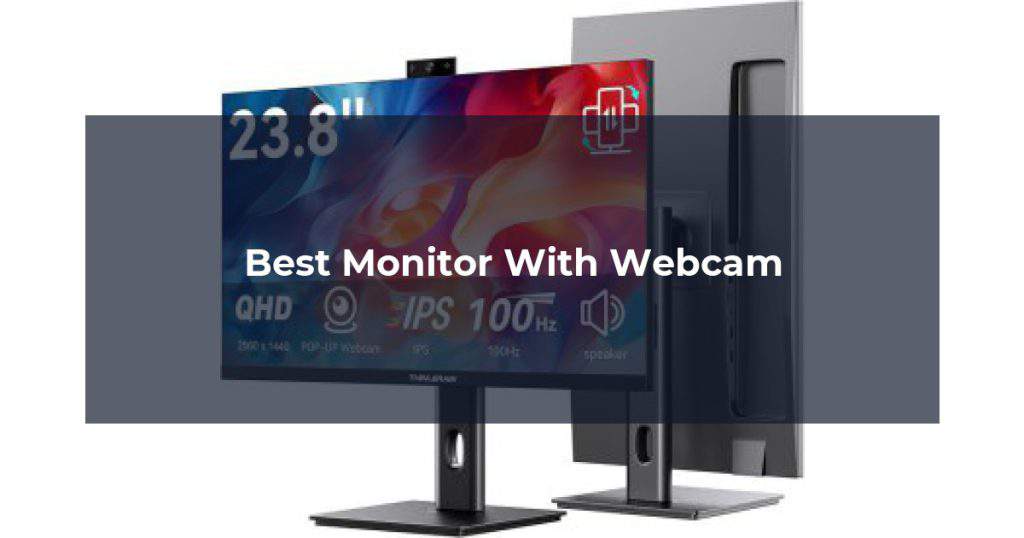 Best Monitor With Webcam