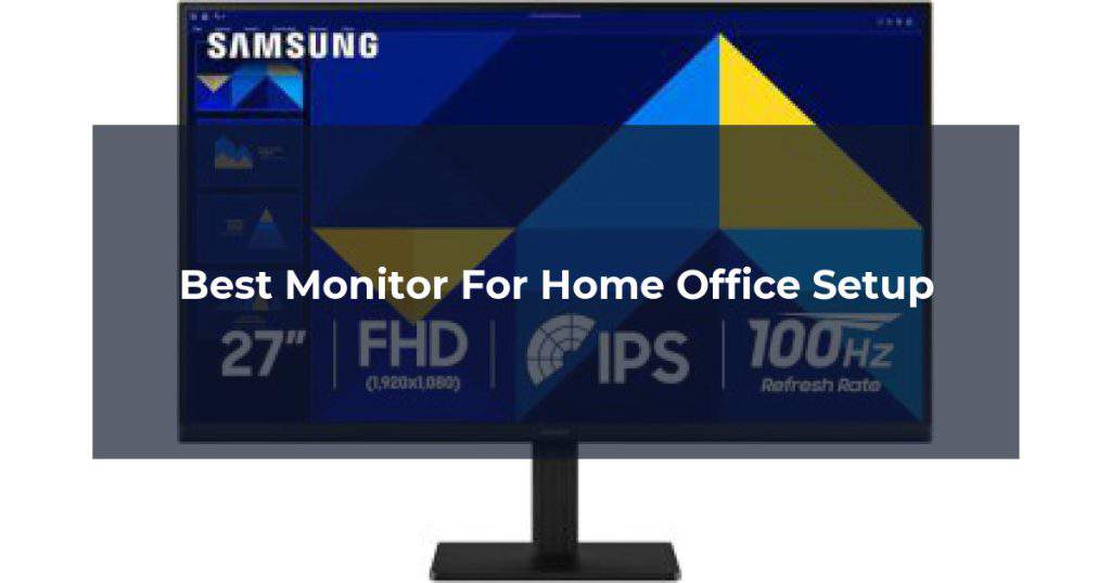 Best Monitor For Home Office Setup