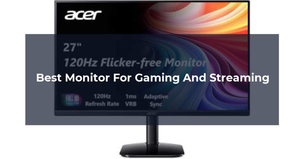 Best Monitor For Gaming And Streaming