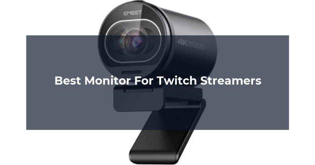 Best Monitor For Twitch Streamers