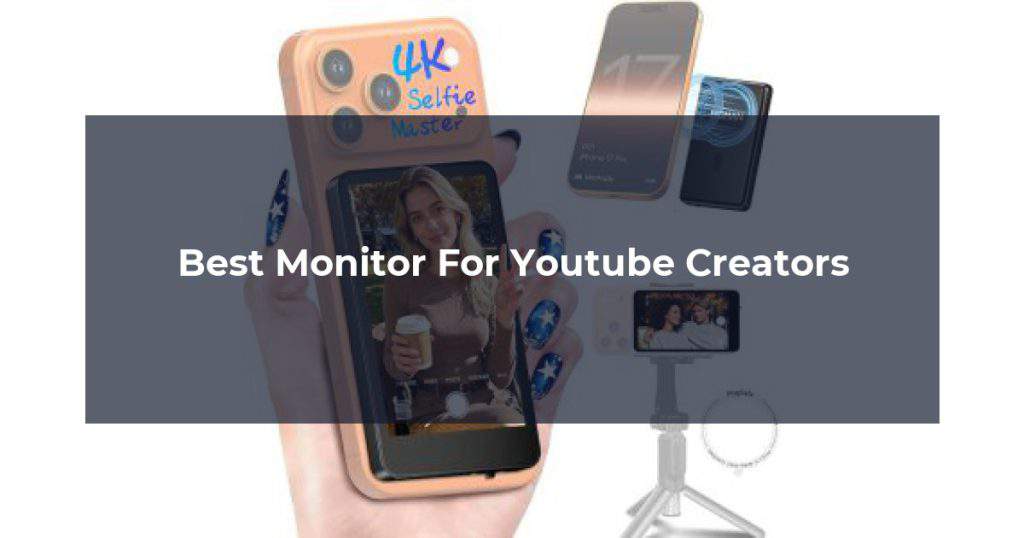 Best Monitor For Youtube Creators