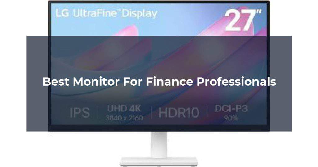 Best Monitor For Finance Professionals