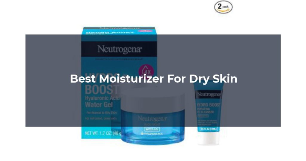 Best Moisturizer For Dry Skin