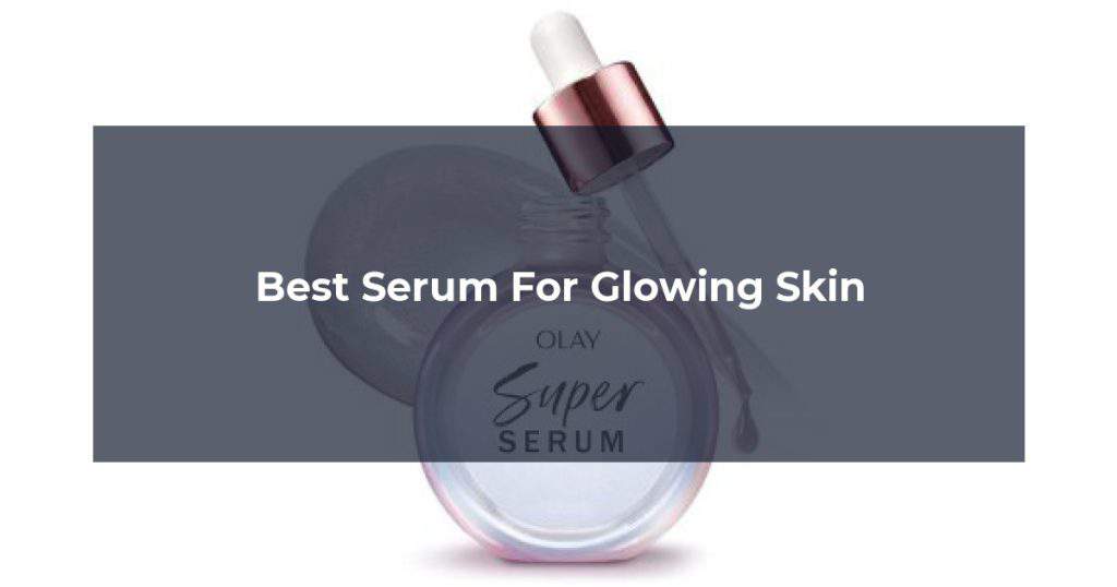 Best Serum For Glowing Skin