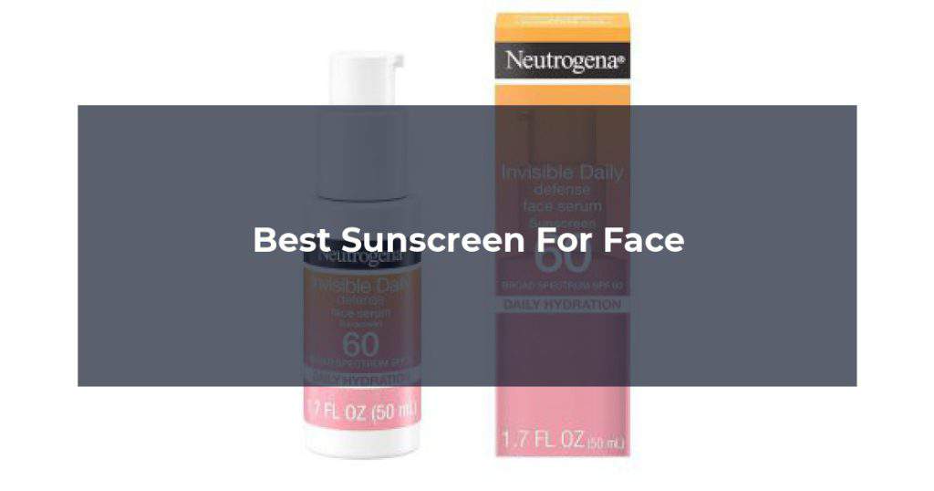 Best Sunscreen For Face
