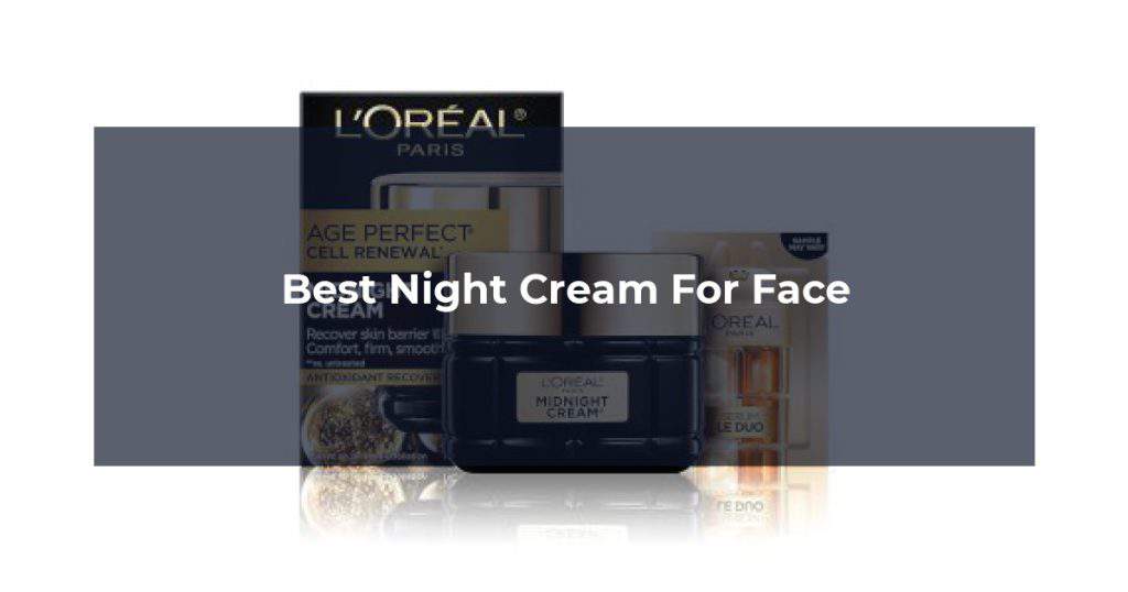 Best Night Cream For Face