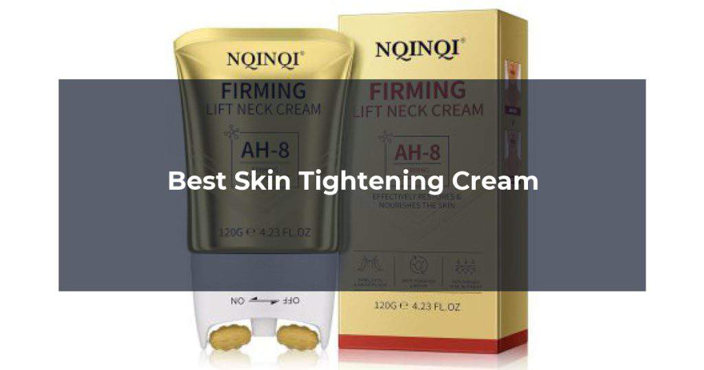 Best Skin Tightening Cream