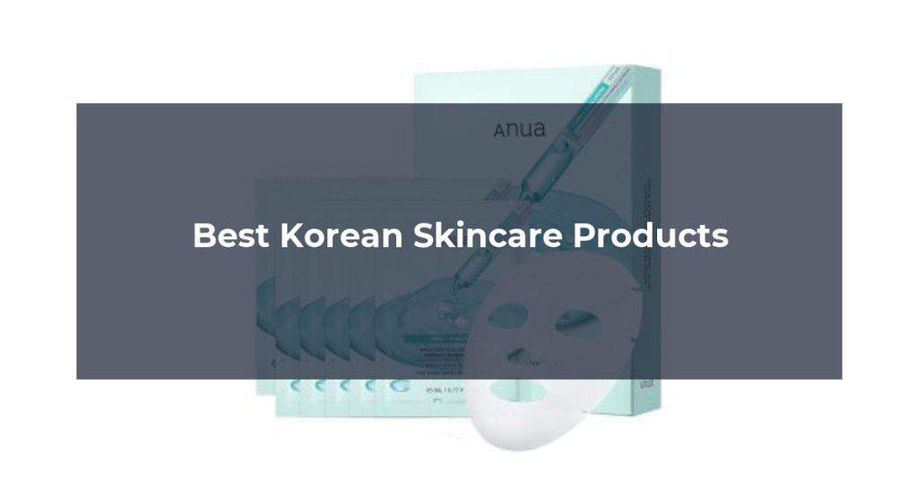 Best Korean Skincare Products