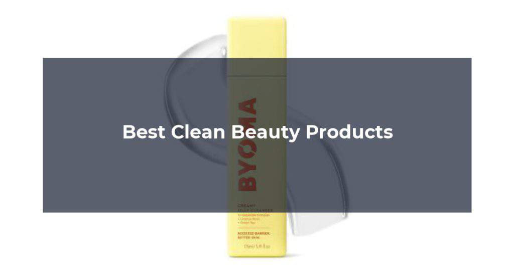 Best Clean Beauty Products