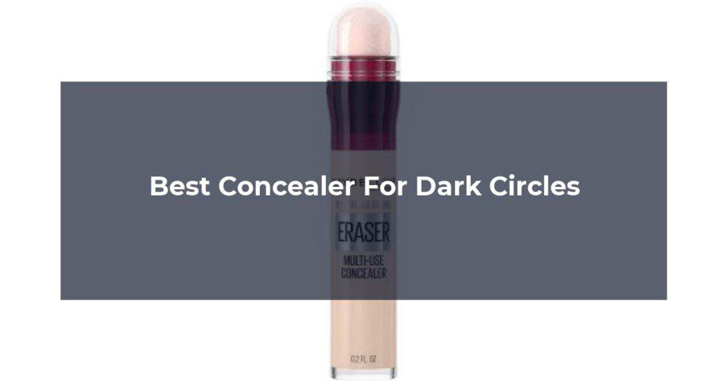 Best Concealer For Dark Circles