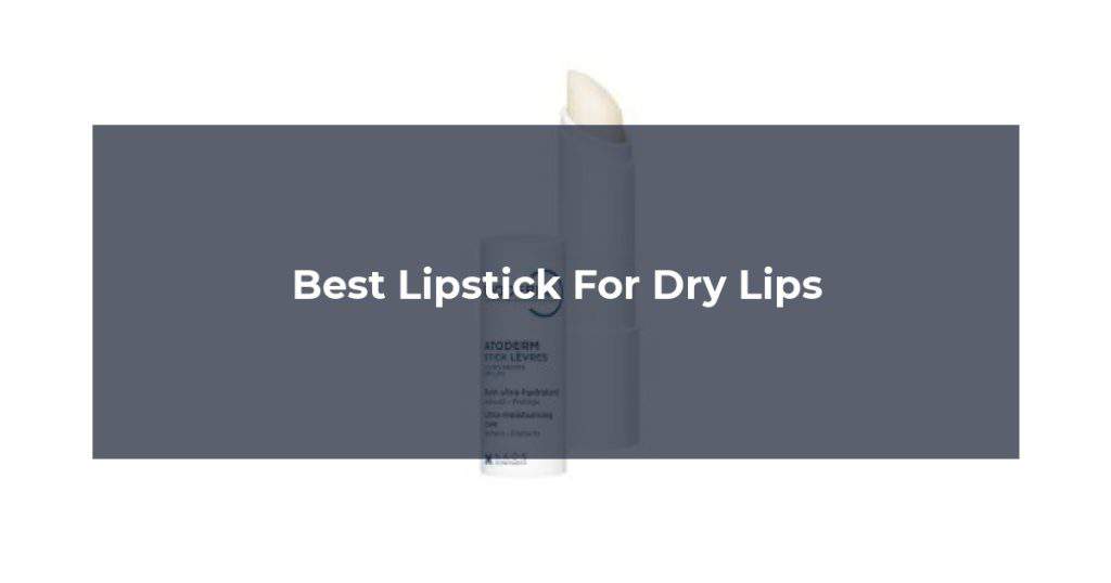 Best Lipstick For Dry Lips