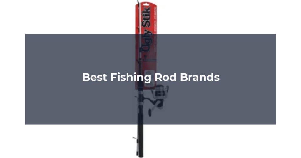Best Fishing Rod Brands