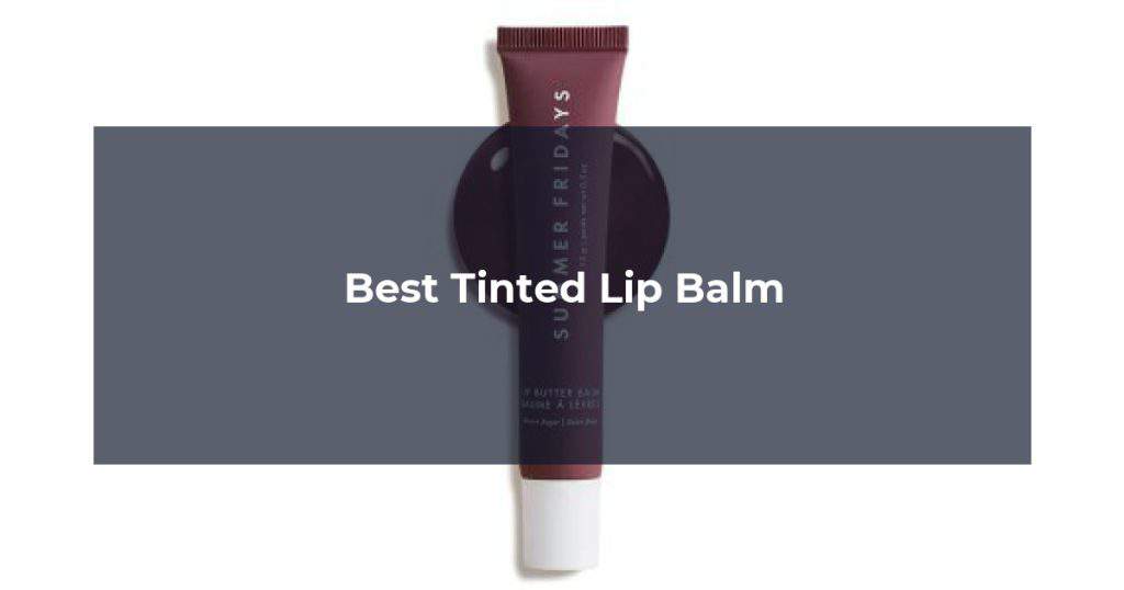 Best Tinted Lip Balm