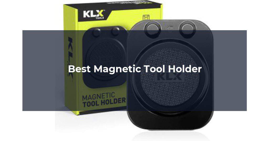 Best Magnetic Tool Holder