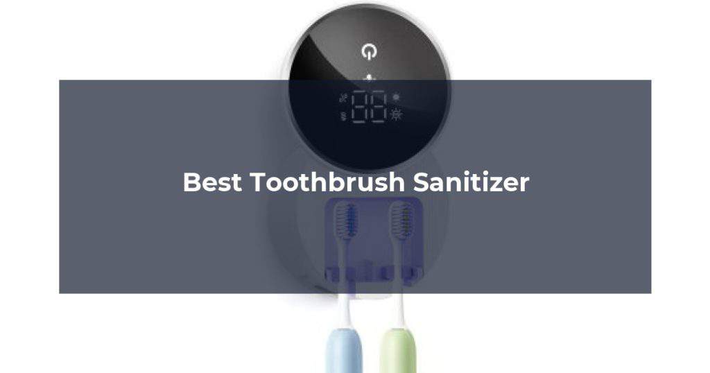 Best Toothbrush Sanitizer