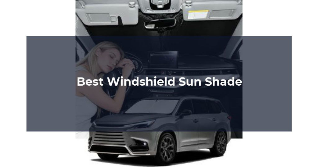 Best Windshield Sun Shade