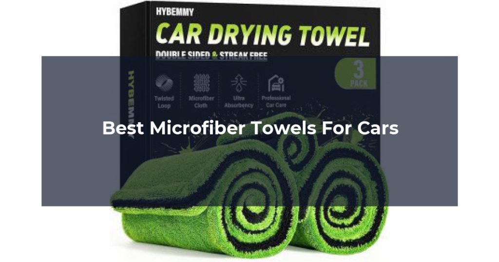 Best Microfiber Towels For Cars